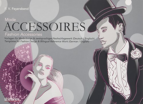 Mode-Accessoires: Vorlagen für Modedesign & zweisprachiges Nachschlagewerk von Stiebner Verlag GmbH